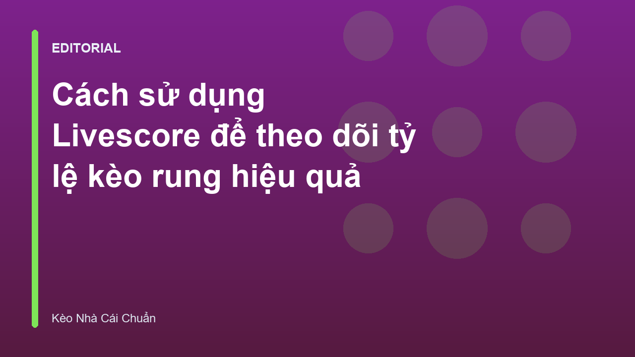Theo dõi livescore bong da truc tuyen để đánh kèo rung hiệu quả