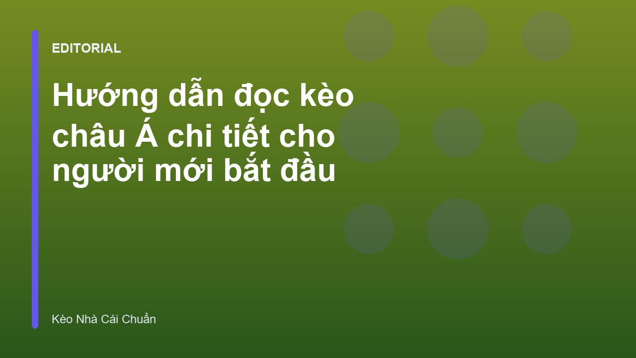 Hướng dẫn đọc kèo châu Á cho người mới