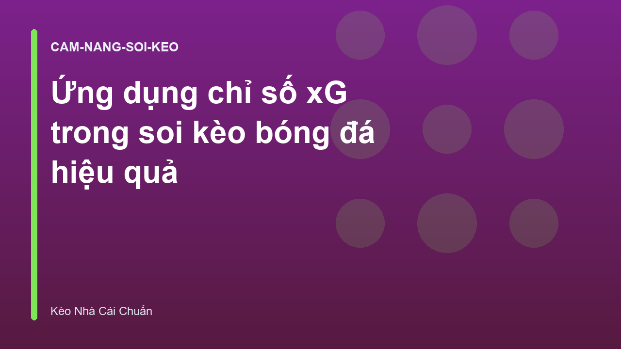 Ứng dụng chỉ số xG trong soi kèo bóng đá hiệu quả